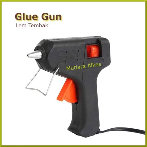 Jual Mutiara Alkes Tembakan Lem Pistol Watt Glue Gun Stick Hot Melt Lem Tembak Cair