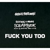 FUCK YOU TOO The Extras More Music And Skating Thru Glen E Friedman C R Stecyk