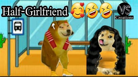 Half Girlfriend 🥰🤣🤣 Doge Dogeshmeme Cheems Cheemsmeme