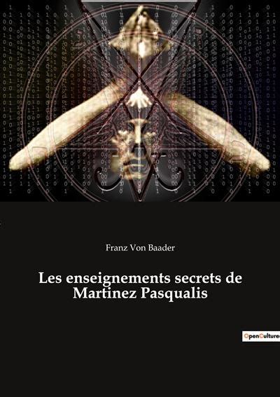 Les enseignements secrets de Martinez Pasqualis broché Franz Von