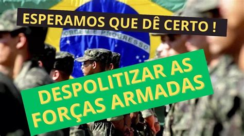 DESPOLITIZAR AS FORÇAS ARMADAS TAREFA URGENTE QUE A DEMOCRACIA EXIGE