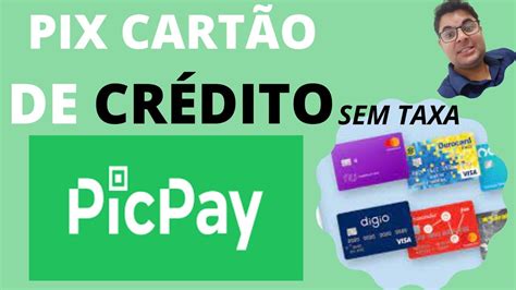 Como fazer Pix cartão de Crédito e pagar pessoas no PicPay Sem