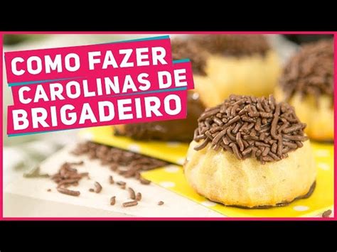 Como Fazer Carolinas De Brigadeiro Doce De Padaria Receitas De