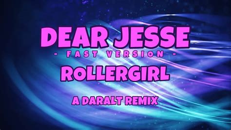 Dear Jessie Fast Version Rollergirl A Daralt Remix Youtube