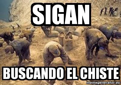 Meme Personalizado Sigan Buscando El Chiste