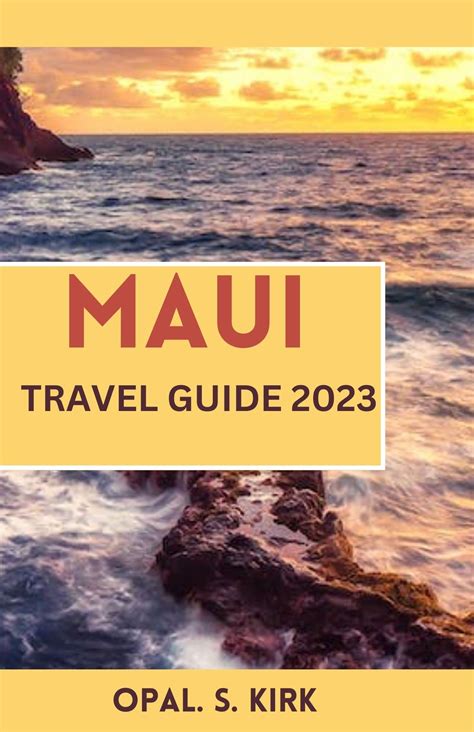 MAUI TRAVEL GUIDE 2023: The complete travel book on what to do, what to