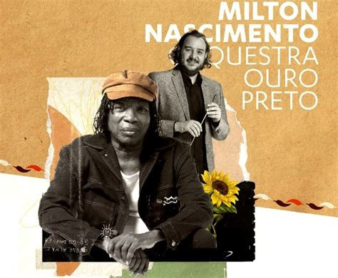 Milton Do Ouro - Milton Nascimento e Orquestra Ouro Preto comemoram juntos os 50 anos do ...