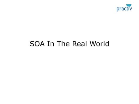 Practiv Soa Presentation | PPT