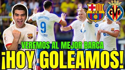 🔥hoy Juega El Barca Barca Vs Villarreal Hoy Nos Levantamos Youtube