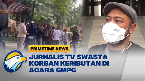 Jurnalis TV Swasta Korban Keributan Di Acara GMPG Lapor Polisi YouTube