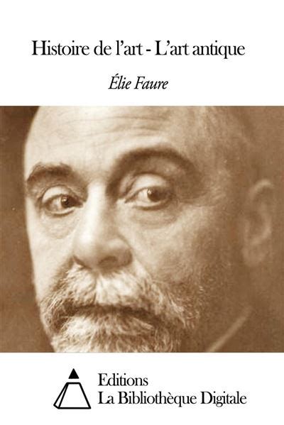 Histoire De L Art L Art Antique Ebook EPub Elie Faure Achat