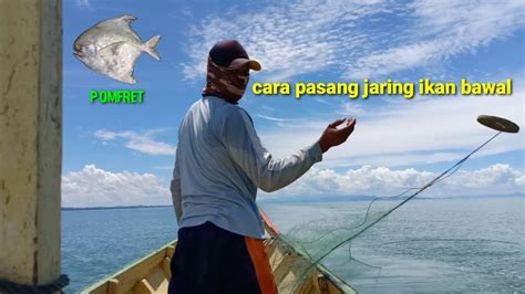 Beginilah Cara Nelayan Kalimantan Utara Memasang Jaring Ikan Bawal