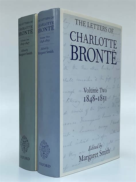 The Letters of Charlotte Bronte. 1. 1829-1847; 2. 1848-1851. Edited by ...