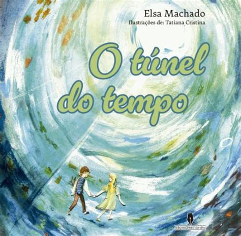 O Túnel do Tempo Elsa Machado Livro Bertrand