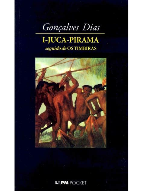 Gonçalves Dias Juca Pirama - Livro: I-juca pirama - Gonçalves Dias | Estante Virtual