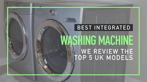 Best Integrated Washing Machine [2023 Uk Review]