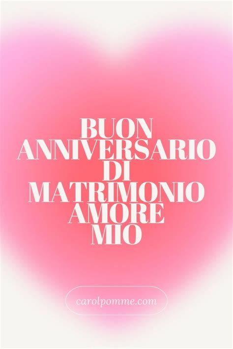 Frasi per fare gli auguri di buon anniversario di matrimonio - Carol Pomme