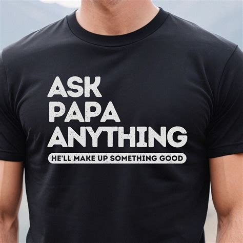 Hot Trending T Shirt With Ask Papa Anything Papa Knows Everything Papa Funny Papa Gift For