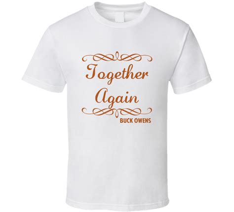 Together Again Buck Owens Country Lyric Fan T Shirt