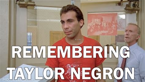 Unreleased footage will show us more of the talented Taylor Negron 1