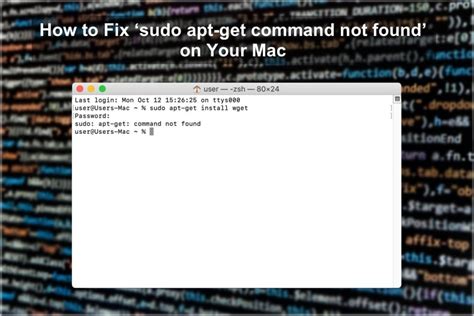 Fix Sudo Apt Get Command Not Found On Mac