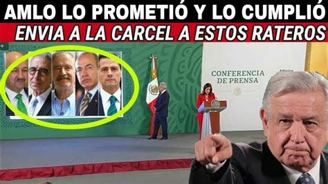 NOTICIAS DE MEXICO LO PROMETIO Y LO CUMPLIO AMLO ENVIA A LA CARCEL A