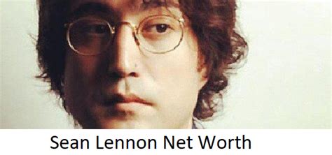 Sean Lennon Net Worth - Classic Rock News