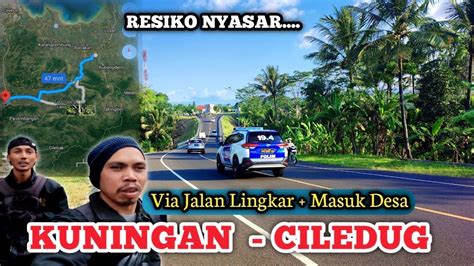 Perjalanan Kuningan Ciledug Rute Via Jalan Lingkar Timur Kuningan