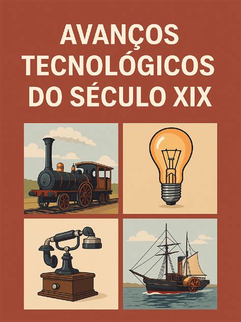 Cite Outros Avanços Tecnológicos Que Contribuem Para O Fenômeno Ilustrado - Avanços Tecnológicos do Século XIX | PDF | Transporte | Revolução ...