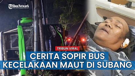 Video Viral Cerita Sopir Bus Kecelakaan Maut Di Subang Detik Detik