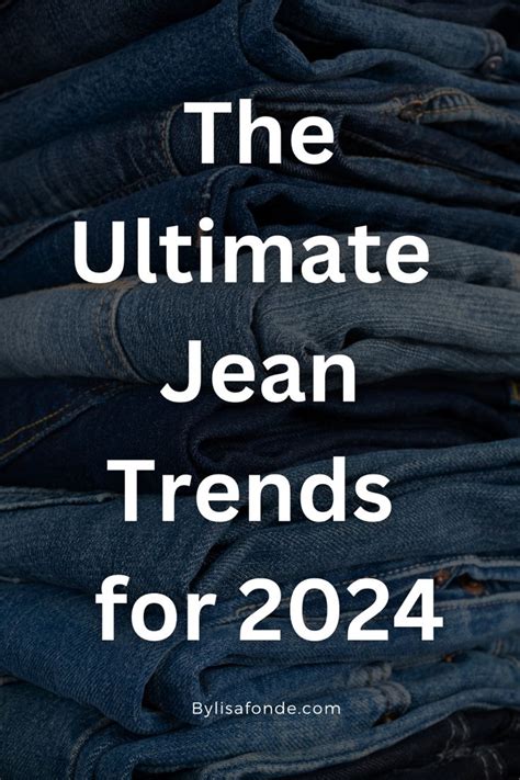 Top 10 Jean Trends For 2024 By Lisa Fonde Jeans Outfit Women Jean