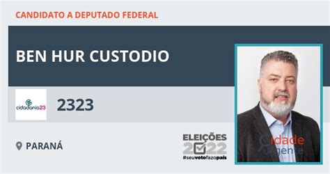 Ben Hur Custodio 2323 CIDADANIA Candidato a Deputado Federal do Paraná