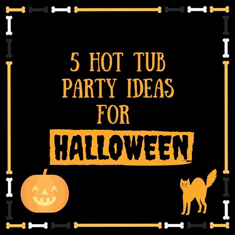 Halloween Hot Tub Party Ideas