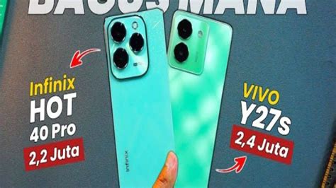 Infinix Hot 40 Pro Vs Vivo Y27s Perbandingan Teliti Smartphone Di Harga 2 Jutaan Musianapedia