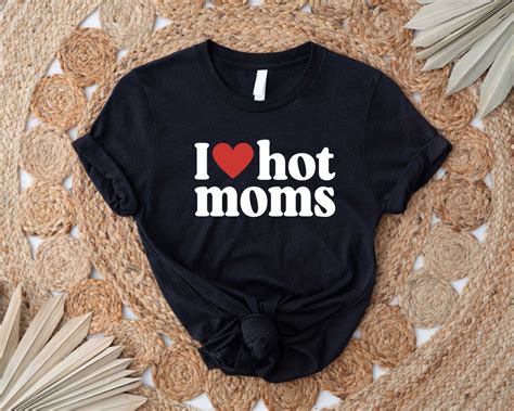 I Love Hot Moms Shirt Heart Hot Moms Shirt Love Hot Moms Black T