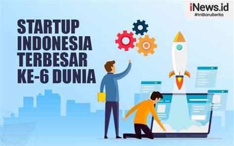 Infografis Startup Indonesia Terbesar Ke 6 Dunia