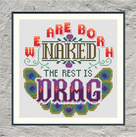 We Are Born Naked The Rest Is Drag Pdf Cross Stitch Pattern Etsy