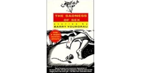 The Sadness Of Sex By Barry Yourgrau