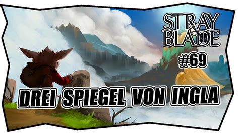 Stray Blade Drei Spiegel Von Ingla Deutsch Tipps Tricks