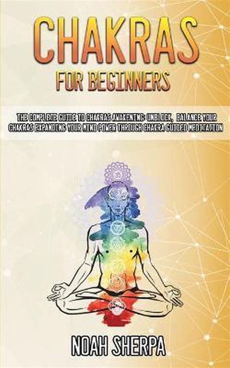 Chakras For Beginners The Complete Guide To Chakras Awakening Noah