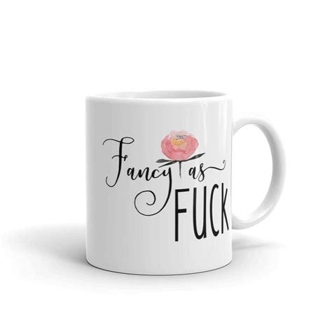 Fancy As Fuck Mug Funny Mug Coffee Cup Etsy