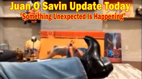 Juan O Savin Update Today Something Unexpected Is Happening