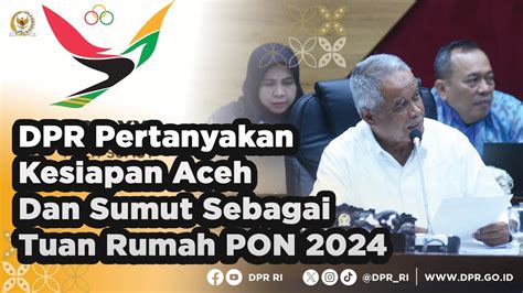 Dpr Pertanyakan Kesiapan Aceh Dan Sumut Jadi Tuan Rumah Pon Youtube