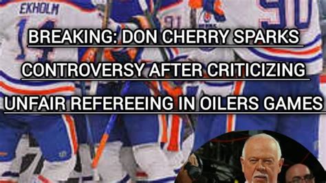 Breaking Don Cherry Sparks Controversy After Criticizing Unfair Refereeing In Oilers Games