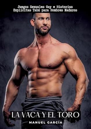 Buy La Vaca Y El Toro Juegos Sexuales Gay E Historias Expl Citas Tab Para Hombres Maduros Book