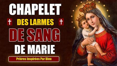 CHAPELET des LARMES de SANG de la VIERGE MARIE Prière Très PUISSANTE