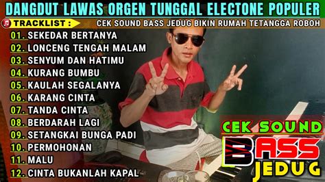 DANGDUT LAWAS ORGEN TUNGGAL ELECTONE POPULER CEK SOUND BASS JEDUG