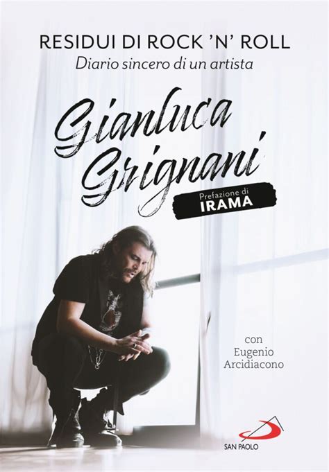 Residui Di Rock N Roll Il Nuovo Tour E Il Libro Di Gianluca Grignani