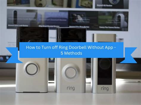 How to Turn off Ring Doorbell: A Step-by-Step Guide