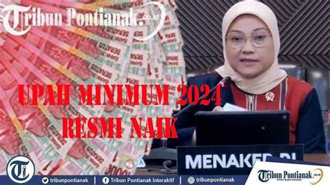 Resmi Naik Besaran Upah Minimum 2024 Di Aturan Terbaru Ditetapkan Per